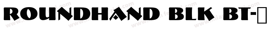 Roundhand Blk BT字体转换